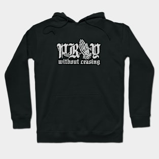 Pray Without Ceasing Hoodie